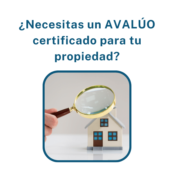 ¿Necesitas un AVALÚO certificado para tu propiedad?